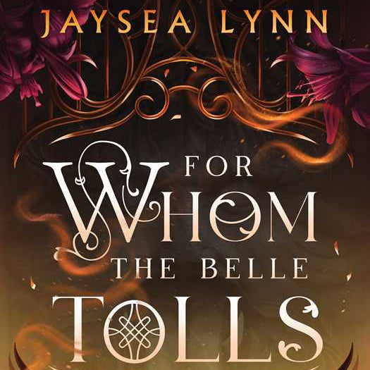 For Whom the Belle Tolls by Jaysea Lynn: Paperback; 640 pages / English
